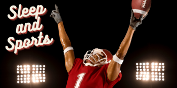 Sleep and Sports:  What's the connection?